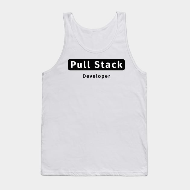 Pull Stack Developer - Funny Programming Jokes Tank Top by springforce